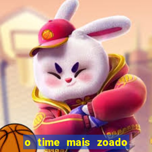 o time mais zoado do mundo